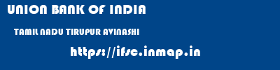 UNION BANK OF INDIA  TAMIL NADU TIRUPUR AVINASHI   ifsc code